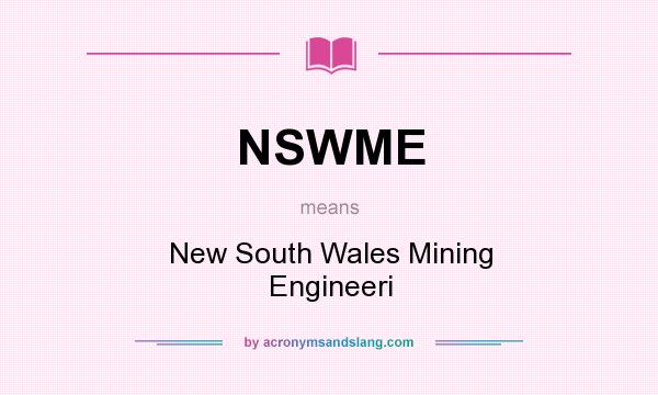 What does NSWME mean? It stands for New South Wales Mining Engineeri