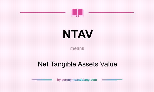 What does NTAV mean? It stands for Net Tangible Assets Value