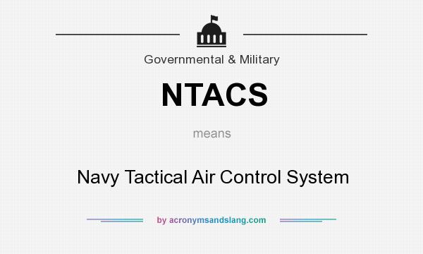 What does NTACS mean? It stands for Navy Tactical Air Control System