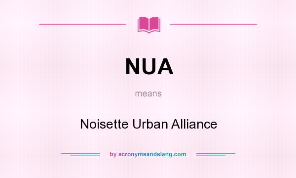 What does NUA mean? It stands for Noisette Urban Alliance