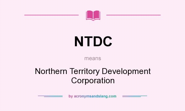 What does NTDC mean? It stands for Northern Territory Development Corporation