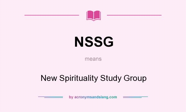 What does NSSG mean? It stands for New Spirituality Study Group