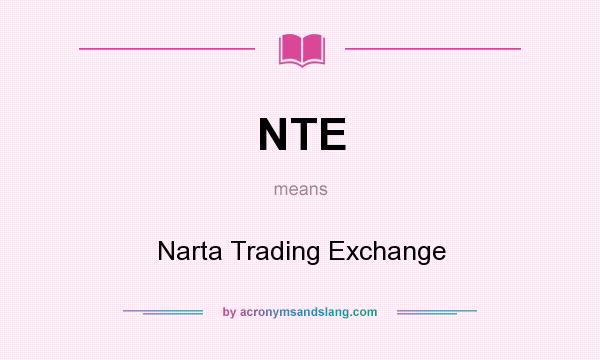 What does NTE mean? It stands for Narta Trading Exchange