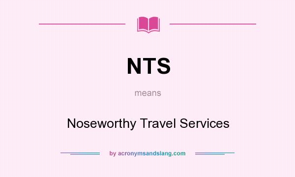 What does NTS mean? It stands for Noseworthy Travel Services