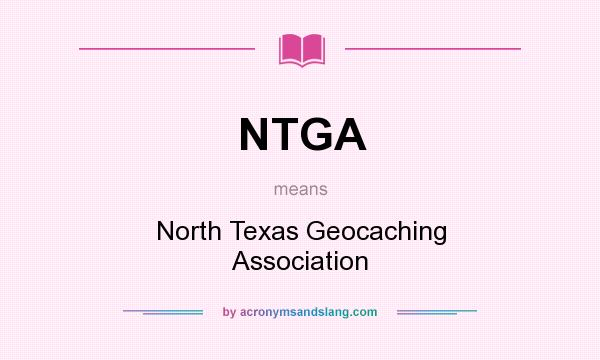 What does NTGA mean? It stands for North Texas Geocaching Association