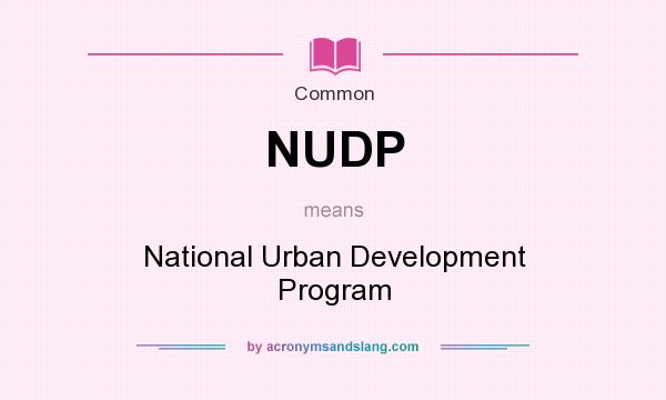 What does NUDP mean? It stands for National Urban Development Program