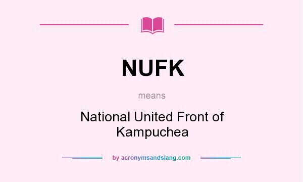 What does NUFK mean? It stands for National United Front of Kampuchea