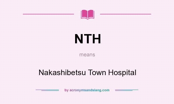 What does NTH mean? It stands for Nakashibetsu Town Hospital
