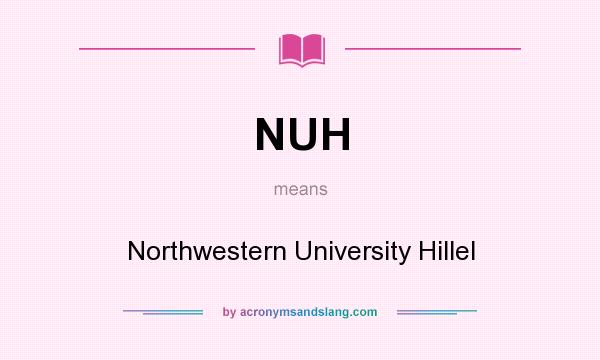 What does NUH mean? It stands for Northwestern University Hillel