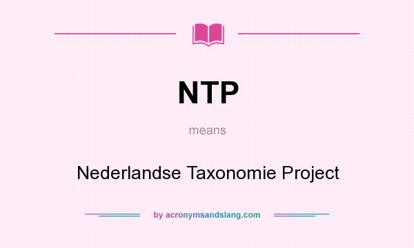 What does NTP mean? It stands for Nederlandse Taxonomie Project