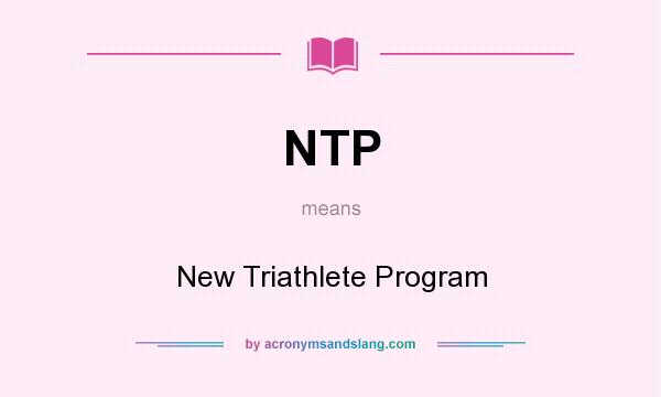 What does NTP mean? It stands for New Triathlete Program