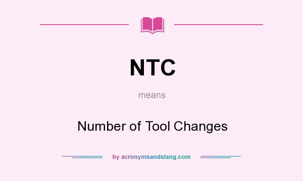What does NTC mean? It stands for Number of Tool Changes