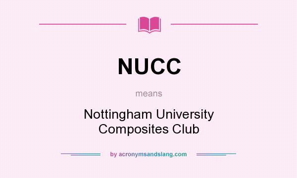 What does NUCC mean? It stands for Nottingham University Composites Club