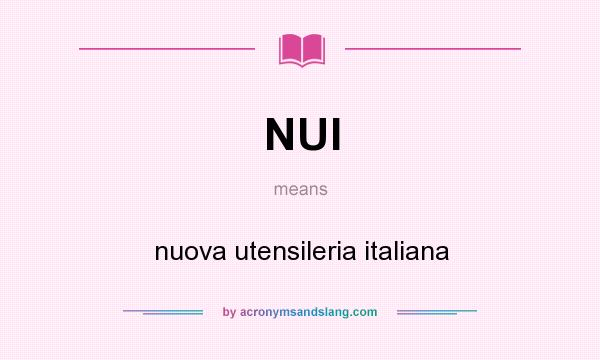 What does NUI mean? It stands for nuova utensileria italiana