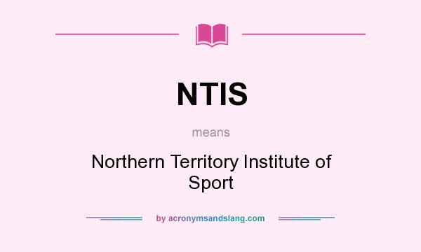 What does NTIS mean? It stands for Northern Territory Institute of Sport