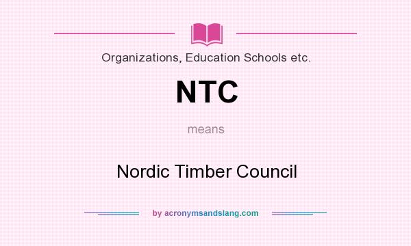 What does NTC mean? It stands for Nordic Timber Council
