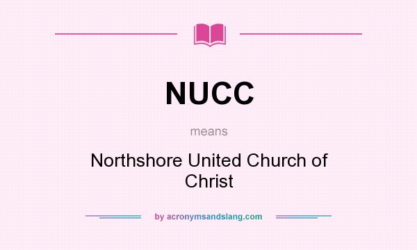 What does NUCC mean? It stands for Northshore United Church of Christ