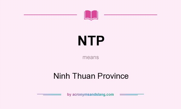 What does NTP mean? It stands for Ninh Thuan Province