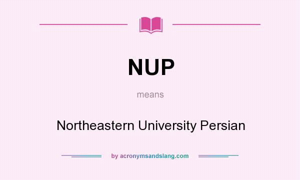 What does NUP mean? It stands for Northeastern University Persian