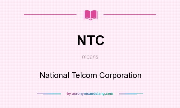 What does NTC mean? It stands for National Telcom Corporation