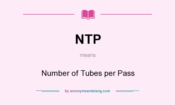 What does NTP mean? It stands for Number of Tubes per Pass