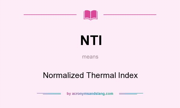 What does NTI mean? It stands for Normalized Thermal Index