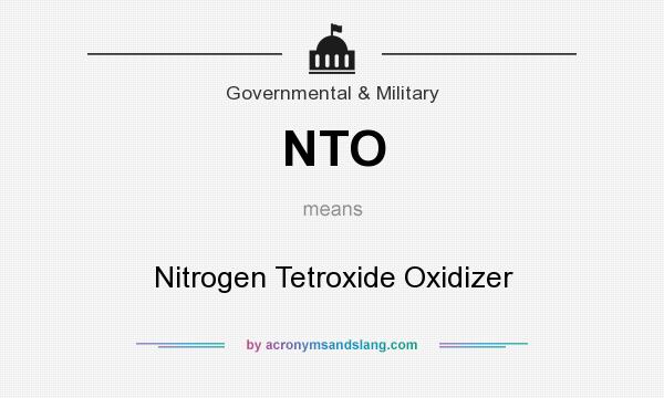 What does NTO mean? It stands for Nitrogen Tetroxide Oxidizer