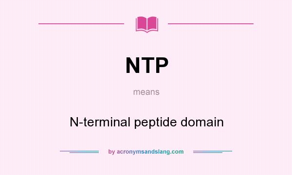 What does NTP mean? It stands for N-terminal peptide domain