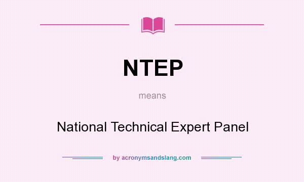 What does NTEP mean? It stands for National Technical Expert Panel