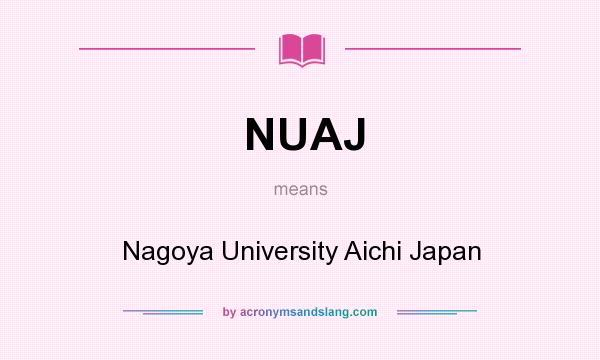 What does NUAJ mean? It stands for Nagoya University Aichi Japan