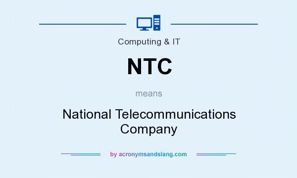 What does NTC mean? It stands for National Telecommunications Company