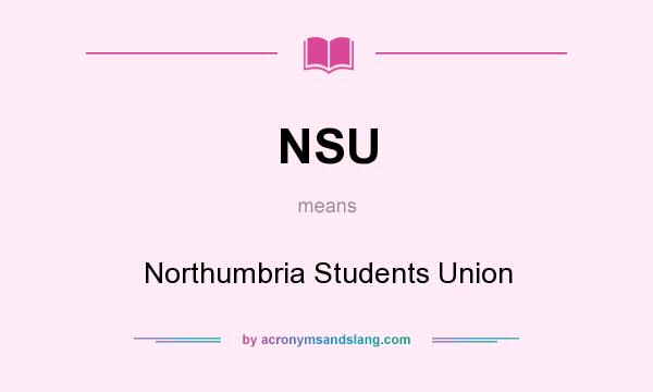 What does NSU mean? It stands for Northumbria Students Union