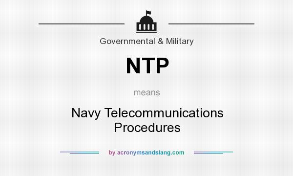 What does NTP mean? It stands for Navy Telecommunications Procedures