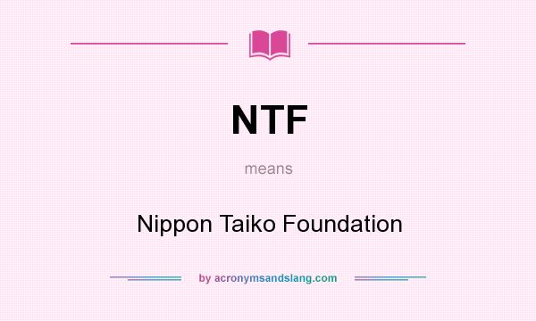 What does NTF mean? It stands for Nippon Taiko Foundation