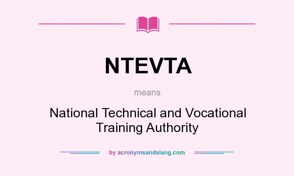 What does NTEVTA mean? It stands for National Technical and Vocational Training Authority