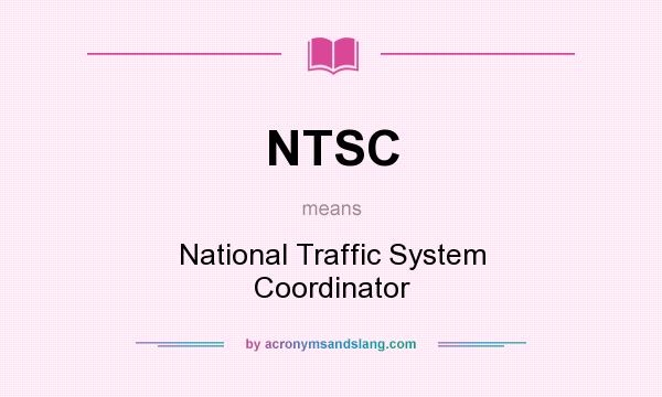 What does NTSC mean? It stands for National Traffic System Coordinator