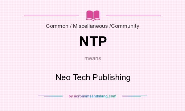 What does NTP mean? It stands for Neo Tech Publishing