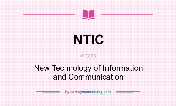 What does NTIC mean? It stands for New Technology of Information and Communication