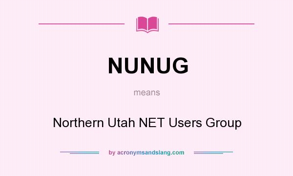 What does NUNUG mean? It stands for Northern Utah NET Users Group