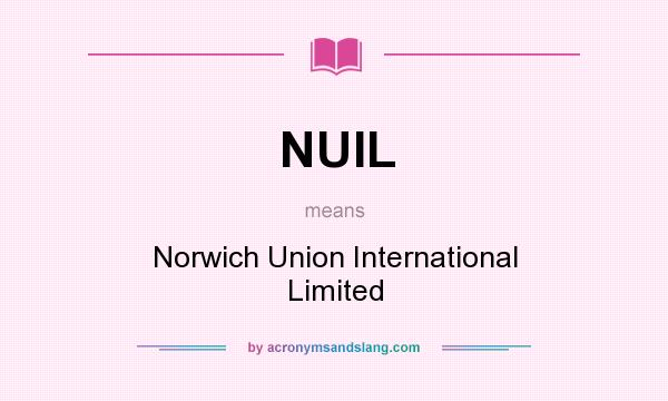 What does NUIL mean? It stands for Norwich Union International Limited