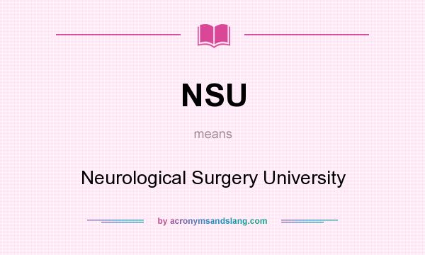 What does NSU mean? It stands for Neurological Surgery University