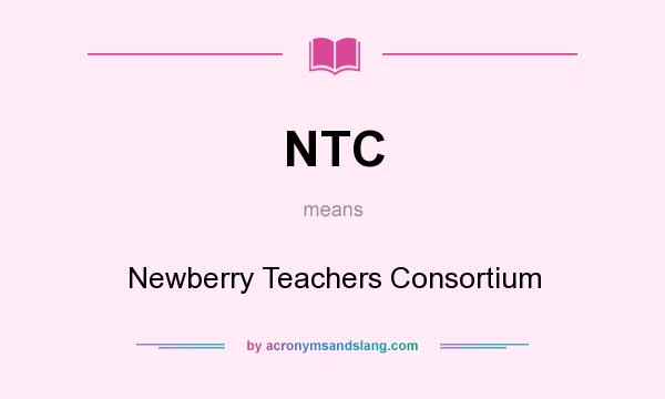 What does NTC mean? It stands for Newberry Teachers Consortium