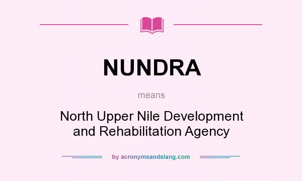 What does NUNDRA mean? It stands for North Upper Nile Development and Rehabilitation Agency