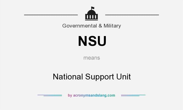 What does NSU mean? It stands for National Support Unit