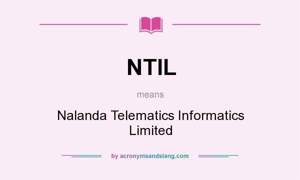 What does NTIL mean? It stands for Nalanda Telematics Informatics Limited