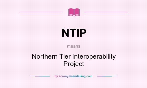 What does NTIP mean? It stands for Northern Tier Interoperability Project
