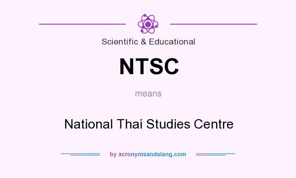 What does NTSC mean? It stands for National Thai Studies Centre