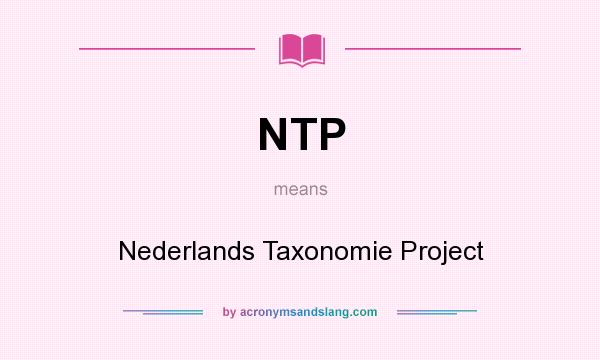 What does NTP mean? It stands for Nederlands Taxonomie Project