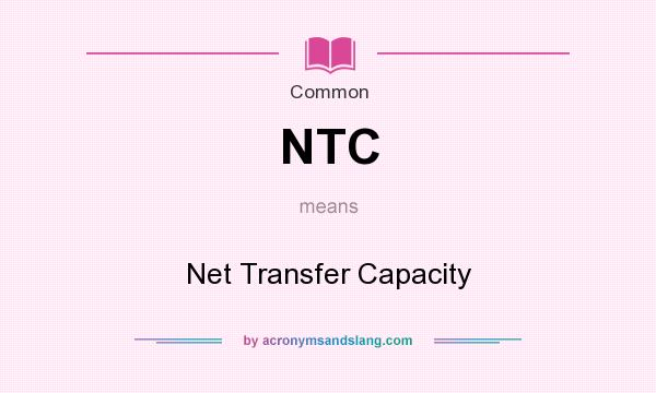 What does NTC mean? It stands for Net Transfer Capacity
