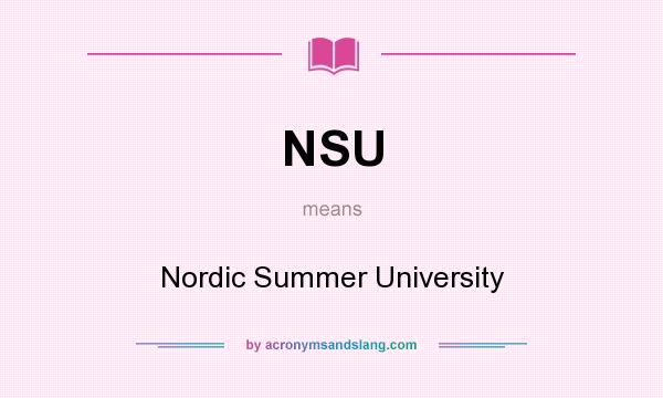 What does NSU mean? It stands for Nordic Summer University